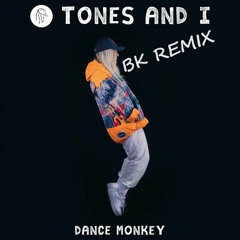 Tones And I - Dance Monkey ( BK Remix 2020 ) DEMO