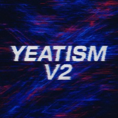 yeatism v2