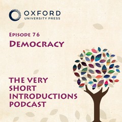 Democracy - The Very Short Introductions Podcast - Episode 76