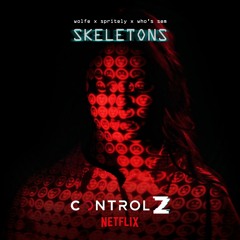 Skeletons (From "Control Z" Soundtrack)