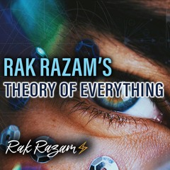 Rak Razam's Theory of Everything