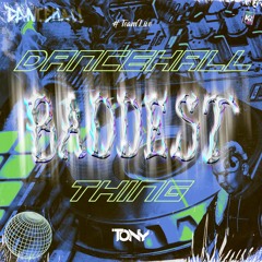 Dancehall Baddest Thing Mixtape by DJ Tony
