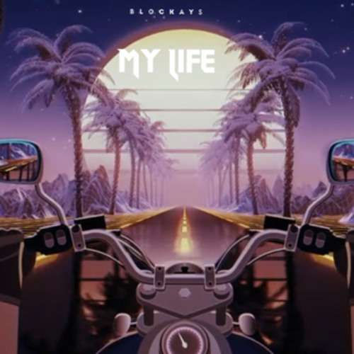 My Life (Ft BlockAy$)