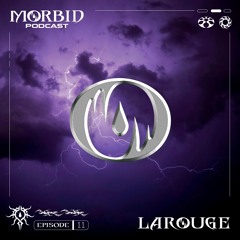 MØRBIDCAST 11 - LAROUGE