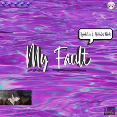 my fault (ft. nicholas mick)