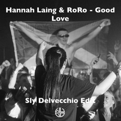 Hannah Laing & RoRo - Good Love (Sly Delvecchio Edit) *FREE DL CLICK MORE* SUPPORTED BY DAVID RUST