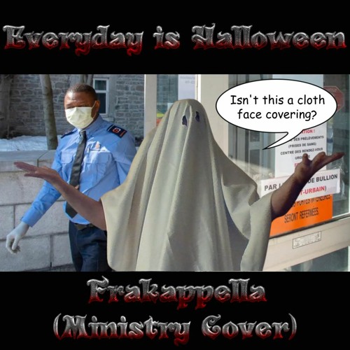 Every Day is Halloween (a cappella Ministry cover)