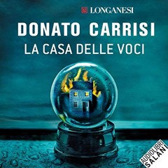 Audiolibro gratis 🎧 : La Casa Delle Voci, Di Donato Carrisi