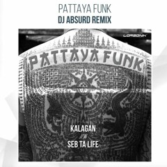 Seb Ta Life & Kalagan - Pattaya Funk (Dj Absurd Remix)