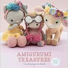 [VIEW] PDF EBOOK EPUB KINDLE Amigurumi Treasures: 15 Crochet Projects To Cherish by Erinna Lee 🎯