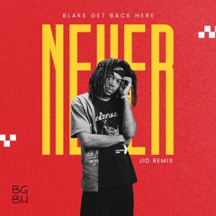 Never JID (BGBH Edit)