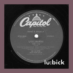 René & Angela - I Love You More (lu:bick Edit)