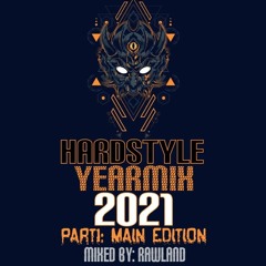 HARDSTYLE YEARMIX 2021 (PART1 : MAIN EDITION)(mixed by RAWLAND)