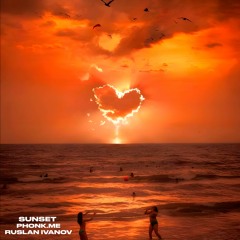 SUNSET - phonk.me & Ruslan Ivanov