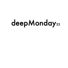 deepMonday 33