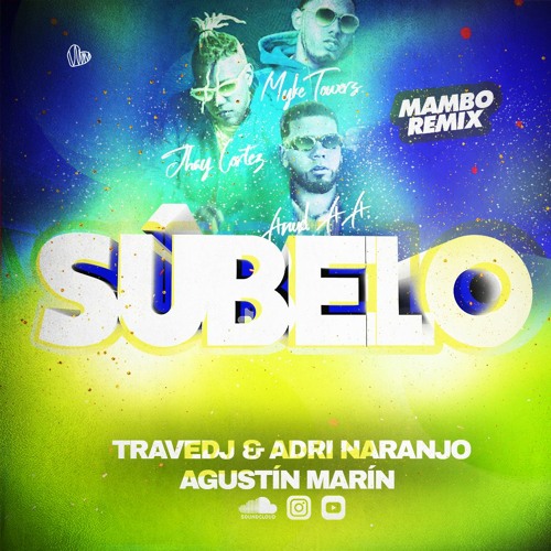 Anuel AA, Myke Towers & Jhay Cortez - Súbelo (Trave DJ, Agustin Marin & Adri Naranjo Mambo Remix)