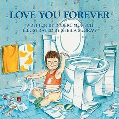 ~Read~[PDF] Love You Forever - Robert Munsch (Author),Sheila McGraw (Illustrator)