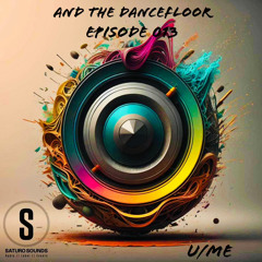 And the Dancefloor 013