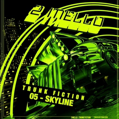 2 Mello, Trunk Fiction 05, Skyline