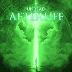 UNREAD - AFTERLIFE