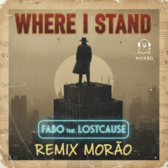 Where i Stand (Morão) Extended