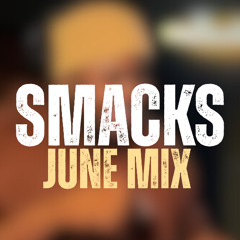 SMACKS - June Open Format Mix (Hip-Hop, 2000s, R&B, Amapiano, Jersey, House, Dembow, etc.)