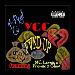 Fvkd Up Feat. MC Larnie, Promic, Glow