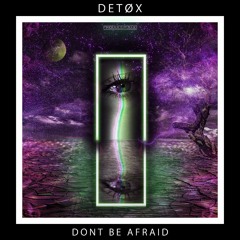 Don't Be Afraid (Original Mix)