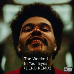 The Weeknd - In Your Eyes (DERO Remix) {Free DL} Filtered Due Copyright [#10 Pop top 100 Hypeddit]