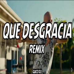 QUE DESGRACIA - BIG APPLE - GUCCI DJ (REMIX)