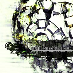 Brad Lee - Enter Whitespace Remixes Part 1 [Previews]