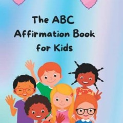 ❤️ Read The ABC Affirmation Book for Kids by  Seana Leigh Ann Miller