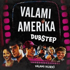 VALAMI AMERIKA (Dubstep Remix)