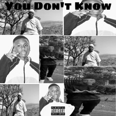 You Don’t Know (Ft.Kid Flossy & Phenyo) (Prod.Beats With Hooks))
