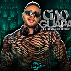 CIAO GUAPA - LA ENERGIA DEL NEGRITO & JMENDOZADJ-SET 2025