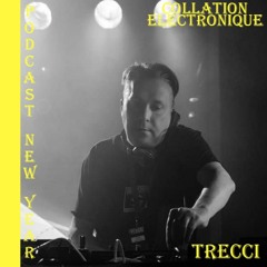 TRECCI / Collation Electronique Podcast Spécial New Year (Continuous Mix)