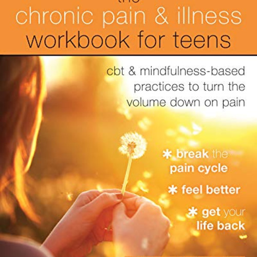 VIEW EBOOK 📖 The Chronic Pain and Illness Workbook for Teens: CBT and Mindfulness-Ba