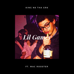 Lil Games - King N8 Tha Gr8 ft. Mac Rooster