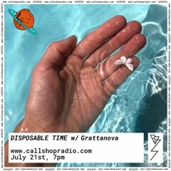 Disposable Time w/ Grattanova 21.07.22