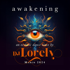 DJ Lovely :: Awakening -  March 2024