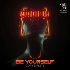 Copy&Paste - Be Yourself Out Now Alien Records