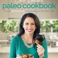 eBook Juli Bauers Paleo Cookbook Over 100 GlutenFree Recipes to Help You Shine from Within