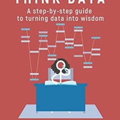 ( jPvX ) Read, Write, Think Data: A Step-by-Step Guide to Turning Data Into Wisdom (The Data Literac