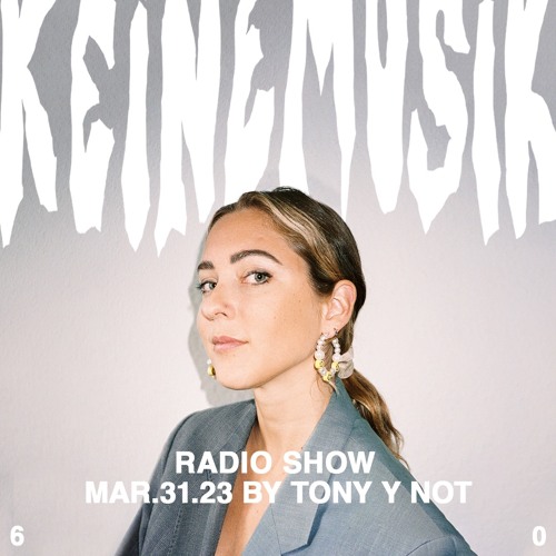 Keinemusik Radio Show by Tony y Not 31.03.2023