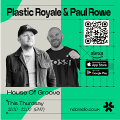 House of Groove #113 with Plastic Royale & guest DJ Paul Rowe 05.06.25
