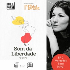 SOM DA LIBERDADE | #EP 2 Mercedes Sosa (Argentina)