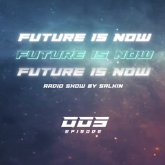Future Is Now | EP003