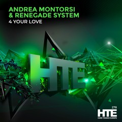 Andrea Montorsi & Renegade System - 4 Your Love [HTE]