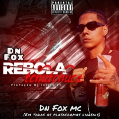 DN FOX - REBOLA TCHUTCHUCA (PROD. DJ TORVIC 22 )