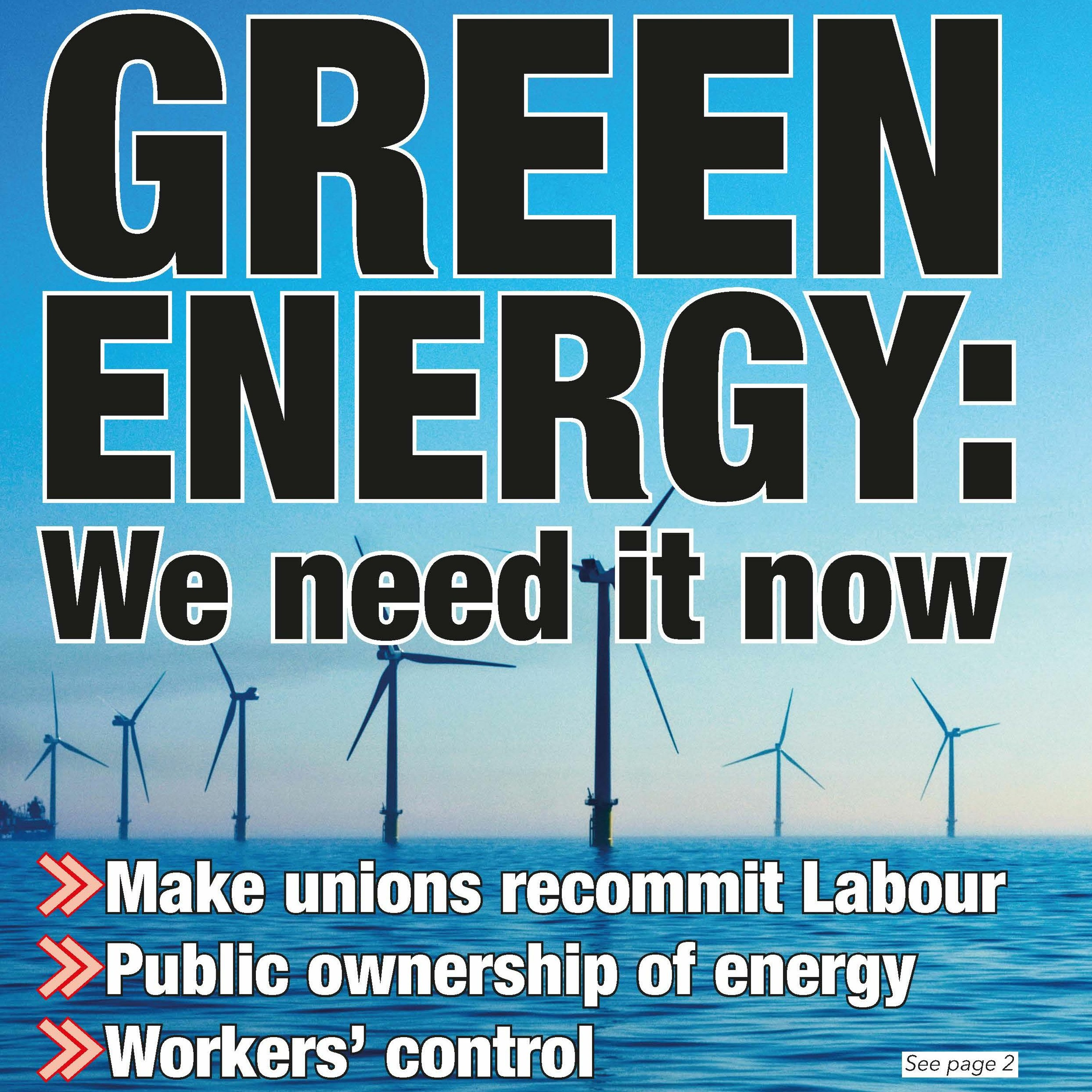 699 — Green Energy: We need it now | 40 years since Miner's strike | Deliveroo | Narodnik movement